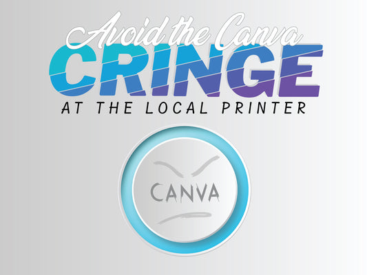 How to Avoid the Canva Cringe at the Local Printer